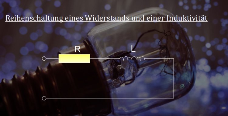 Reihenschaltung eines Widerstandes und einer InduktivitÃƒÂ¤t